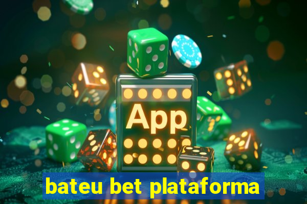 bateu bet plataforma